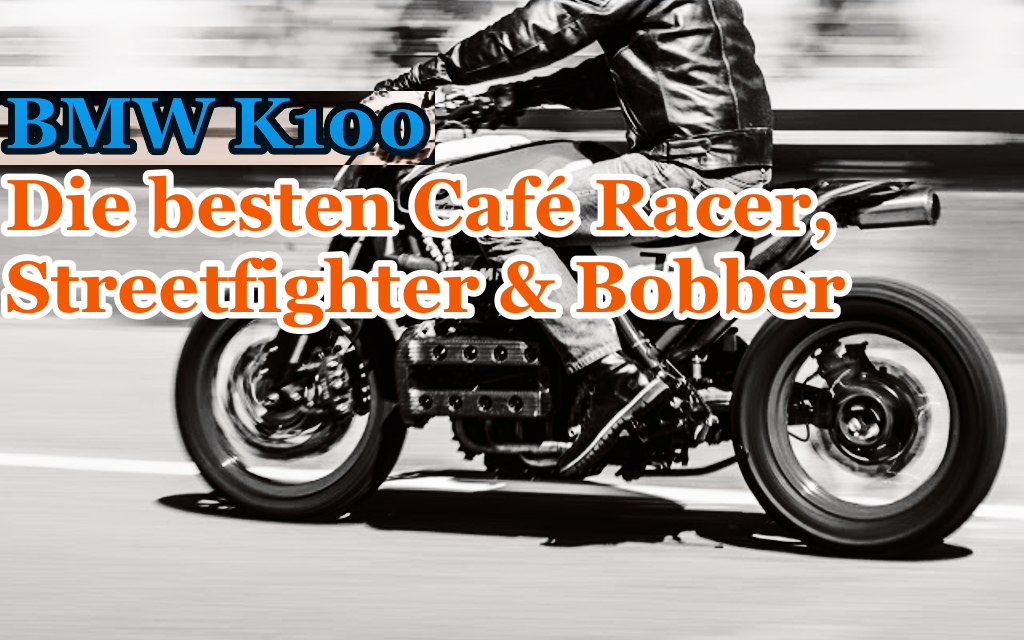 BMW K100 | 15 DER BESTEN Custom Café Racer, Streetfighter & Bobber
