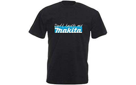 Fun T-Shirt: Don't Touch My Makita
