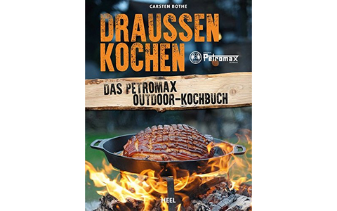 Draußen kochen | Das Petromax Outdoor-Kochbuch 