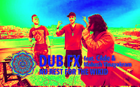  • Sound Tipp | Dub FX 'NO REST FOR THE WICKED' feat. CAde & Mahesh Vinayakram