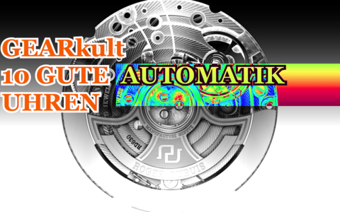• GEARkult TIPP | BESTE UHREN - Automatisches Uhrwerk 
